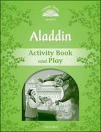 Classic Tales. Second Edition. Level 3. Aladdin. Activity Book and Plays