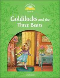 Classic Tales. Second Edition. Level 3.Goldilocks and The Three Bears