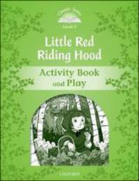 Classic Tales. Second Edition. Level 3. Little Red Riding Hood. Activity Book and Plays