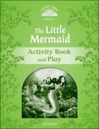 Classic Tales. Second Edition. Level 3. Little Mermaid. Activity Book and Plays