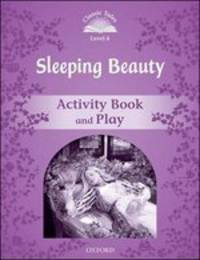 Classic Tales. Second Edition. Level 4. Sleeping Beauty. Activity Book and Plays