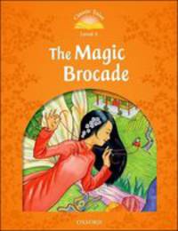 Classic Tales. Second Edition. Level 5. The Magic Brocade