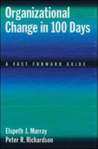 Organizational Change in 100 Days. A Fast Forward Guide