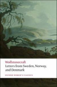 Letters written in Sweden, Norway, and Denmark / Письма, написанные при коротком пребывании в Швеции, Норвегии и Дании