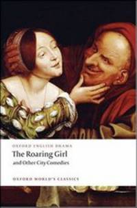 The Roaring Girl and Other City Comedies