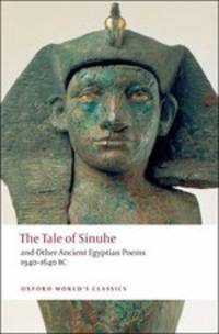 The Tale of Sinuhe and Other Ancient Egyptian Poems 1940-1640 B.C.