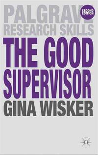 The Good Supervisor: Supervising Postgraduate and Undergraduate Research for Doctoral Theses and Dissertations