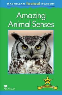 Macmillan Factual Readers. Amazing Animal Sense