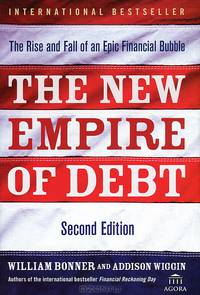 The New Empire of Debt: The Rise and Fall of an Epic Financial Bubble