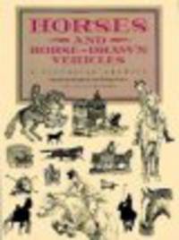 Horses and Horse-Drawn Vehicles. A Pictorial Archive