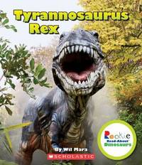 Rookie Read-About Dinosaurs. Tyrannosaurus Rex