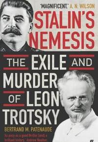 Stalin's Nemesis: The Exile and Murder of Leon Trotsky