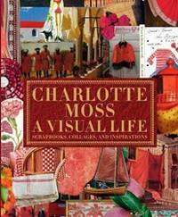 Charlotte Moss. A Visual Life