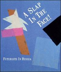 A Slap in the Face!: Futurists in Russia