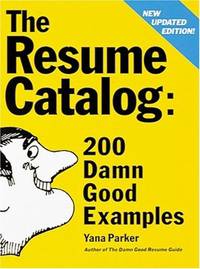 The Resume Catalog: 200 Damn Good Examples