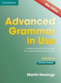 Advanced Grammar in Use: A Reference and Practical Book for Advanced Learners of English: Without Answers
