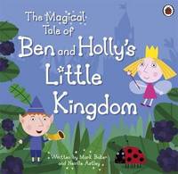The Magical Tale of Ben and Holly's Little Kingdom Picture Book