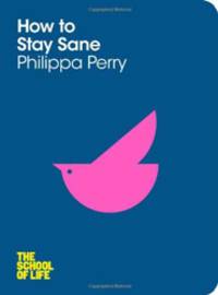 How to Stay Sane. School of Life