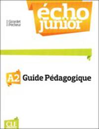 Echo Junior A2. Guide pedagogique