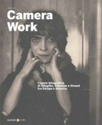 Camera Work. l'opera fotografica di Stieglitz, Steichen e Strand tra Europa e America