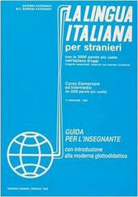 La Lingua Italiana Per Stranieri: Corso Elementare Ed Intermedio