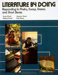 Literature By Doing: Responding To Poetry, Essays, Drama, And Short Stories