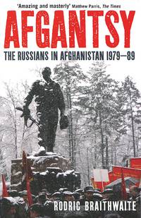 Afgantsy: The Russians in Afghanistan, 1979-89