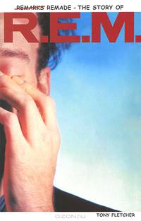 Remarks Remade - The Story of R.E.M.