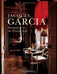 Jacques Garcia Revised Edition : Decorating in the French Style