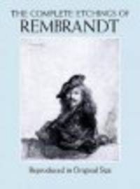 The Complete Etchings of Rembrandt. Reproduced in Original Size