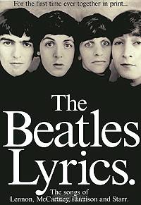 The Beatles Lyrics: The Songs of Lennon, McCartney, Harrison and Starr