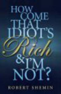 How Come that Idiot's Rich and I'm Not?