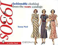Fashionable clothing from the sears catalogs: Mid 1930s with Price Guide