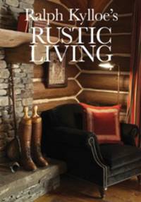 Ralph Kylloe's Rustic Living