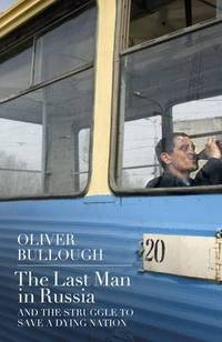The Last Man in Russia: And the Struggle to Save a Dying Nation