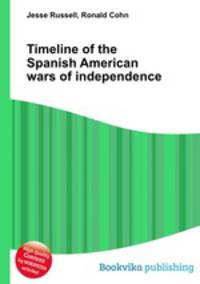 Timeline of the Spanish American wars of independence