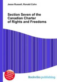 Section Seven of the Canadian Charter of Rights and Freedoms