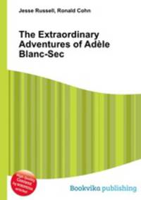 The Extraordinary Adventures of Adele Blanc-Sec