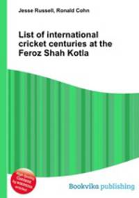 List of international cricket centuries at the Feroz Shah Kotla