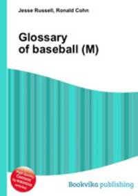 Glossary of baseball (M)