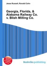 Georgia, Florida, & Alabama Railway Co. v. Blish Milling Co.