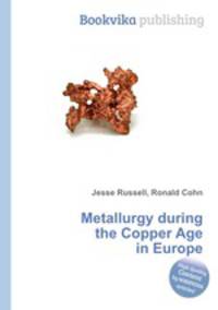 Metallurgy during the Copper Age in Europe