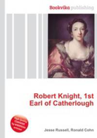Robert Knight, 1st Earl of Catherlough
