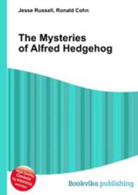 The Mysteries of Alfred Hedgehog