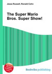 The Super Mario Bros. Super Show!