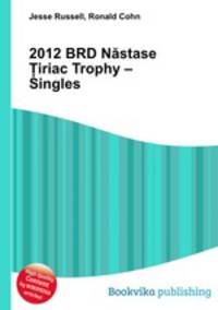 2012 BRD Nastase ?iriac Trophy – Singles