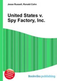 United States v. Spy Factory, Inc.
