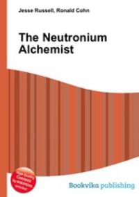 The Neutronium Alchemist