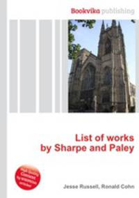 List of works by Sharpe and Paley