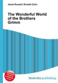 The Wonderful World of the Brothers Grimm